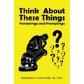 Think About These Things: Ponderings and Promptings - Paperback