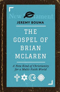 The Gospel of Brian McLaren: A New Kind of Christianity for a Multi-Faith World - Paperback