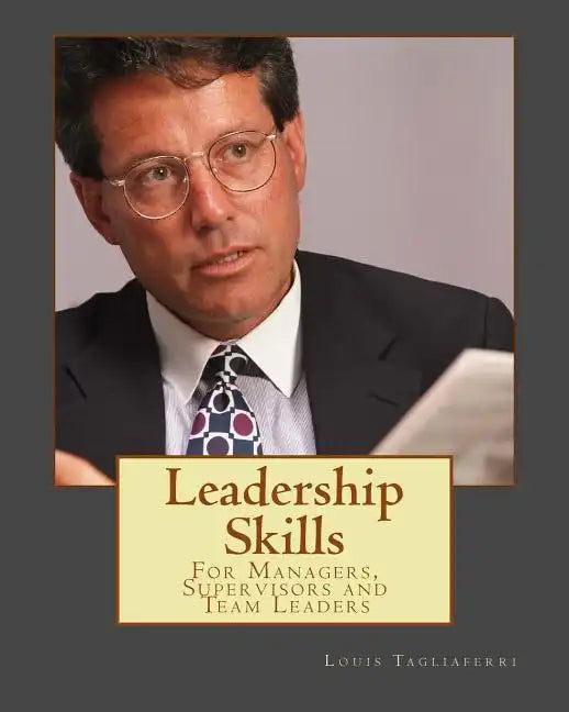 Leadership Skills: For Managers, Supervisors and Team Leaders - Paperback