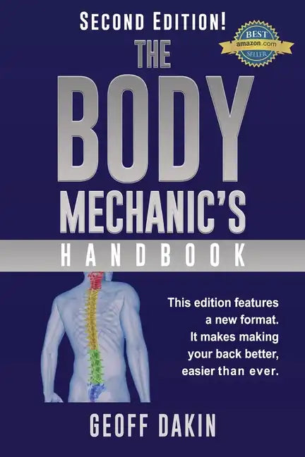 The Body Mechanic's Handbook: Why You Have Low Back Pain and How To Eliminate It At Home - Paperback