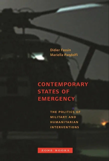 Contemporary States of Emergency: The Politics of Military and Humanitarian Interventions - Paperback