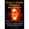 Iran's Final Solution for Israel: The Legacy of Jihad and Shi'ite Islamic Jew-Hatred in Iran - Paperback