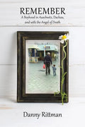 Remember: A Boyhood in Auschwitz, Dachau, and with the Angel of Death - Paperback