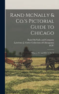 Rand McNally & Co.'s Pictorial Guide to Chicago: What to See and How to See It - Hardcover