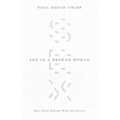 Sex in a Broken World: How Christ Redeems What Sin Distorts - Paperback