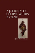 A Journeyed Lifetime within 33 Years - Paperback