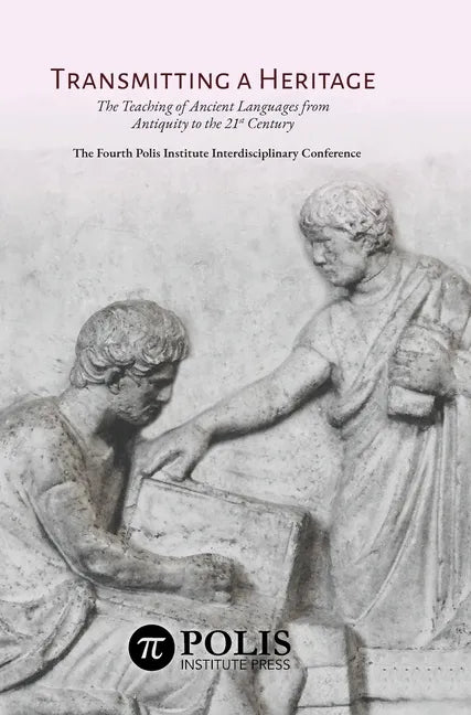 Transmitting a Heritage: The Teaching of Ancient Languages from Antiquity to the 21st Century - Hardcover