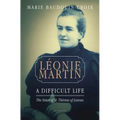 Leonie Martin: A Difficult Life - Paperback