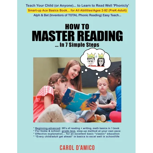 How to Master Reading... In 7 Simple Steps: Teach anyone, ages 2-92, to read well 'phonicly'... with the 7 building steps of the beginning-to-advanced - Paperback
