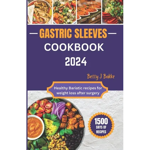 Gastric Sleeve Cookbook 2024: Healthy Bariatric Recipes for After Weight Loss Surgery - Paperback