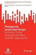 Therapeutic Landscape Design: Methods, Design Strategies and New Scientific Approaches - Paperback