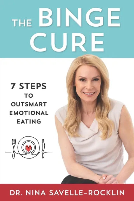 The Binge Cure: 7 Steps To Outsmart Emotional Eating - Paperback
