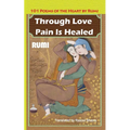 Through Love Pain Is Healed: 101 Poems of the Heart - Paperback