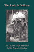 The Lady Is Delicate: An Italian Villa Memoir - Paperback