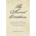 The Second Creation: Fixing the American Constitution in the Founding Era - Hardcover