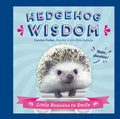 Hedgehog Wisdom: Little Reasons to Smile - Hardcover