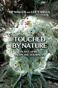 Touched by Nature: Plant Spirit Medicine Journeys - Paperback