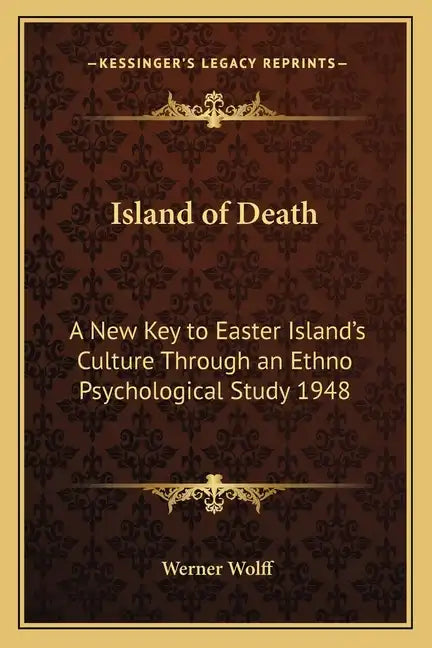 Island of Death: A New Key to Easter Island's Culture Through an Ethno Psychological Study 1948 - Paperback