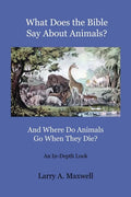 What Does the Bible Say About Animals? And Where Do Animals Go When They Die? - Paperback