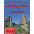 A Story in Stones: Portugal's Influence on Culture and Architecture in the Highlands of Ethiopia 1493-1634 (Updated & Revised 2nd Edition - Paperback