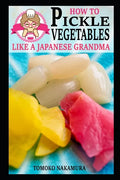 How to Pickle Vegetables Like a Japanese Grandma - Paperback