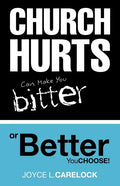 Church Hurts Can Make You Bitter or Better - Paperback