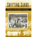 Shifting Sands: The Rise and Fall of Biblical Archaeology - Hardcover