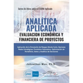Analitica Aplicada - Evaluacion Económica y Financiera de Proyectos: Aplicación de la Simulación de Riesgos de Monte Carlo, Opciones Reales Estratégic - Paperback