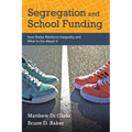 Segregation and School Funding: How States Reinforce Inequality and What to Do about It - Paperback