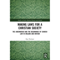 Making Laws for a Christian Society: The Hibernensis and the Beginnings of Church Law in Ireland and Britain - Paperback