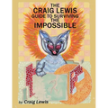 The Craig Lewis Guide to Surviving the Impossible - Paperback