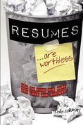 Resumes Are Worthless: How to Find the Work You Love and Succeed - Paperback