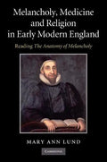 Melancholy, Medicine and Religion in Early Modern England: Reading 'The Anatomy of Melancholy' - Paperback