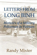 Letters From Long Binh: Memoirs Of A Military Policeman In Vietnam - Paperback