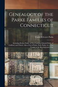 Genealogy of the Parke Families of Connecticut: Including Robert Parke, of New London, Edward Parks, of Guilford, and Others. Also a List of Parke, Pa - Paperback