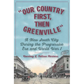 Our Country First, Then Greenville: A New South City During the Progressive Era and World War I - Paperback