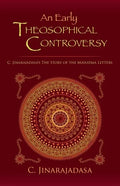 An Early Theosophical Controversy: C. Jinarajadasa's The Story of the Mahatma Letters - Paperback