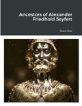 Ancestors of Alexander Friedhold Seyfert - Paperback