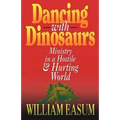 Dancing with Dinosaurs: Ministry in a Hostile & Hurting World - Paperback