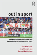 Out in Sport: The Experiences of Openly Gay and Lesbian Athletes in Competitive Sport - Paperback