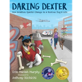 Daring Dexter: How Aviation Sparks Change in a Rescue Dog's Life - Hardcover