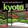 Houses and Gardens of Kyoto: Revised with a New Foreword by Matthew Stavros - Hardcover