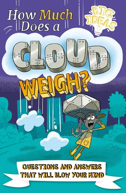 How Much Does a Cloud Weigh?: Questions and Answers That Will Blow Your Mind - Paperback