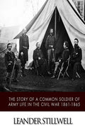 The Story of a Common Soldier of Army Life in the Civil War 1861-1865 - Paperback