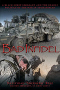 Bad Infidel: A Black Sheep Sergeant and the Deadly Politics of the War in Afghanistan - Paperback