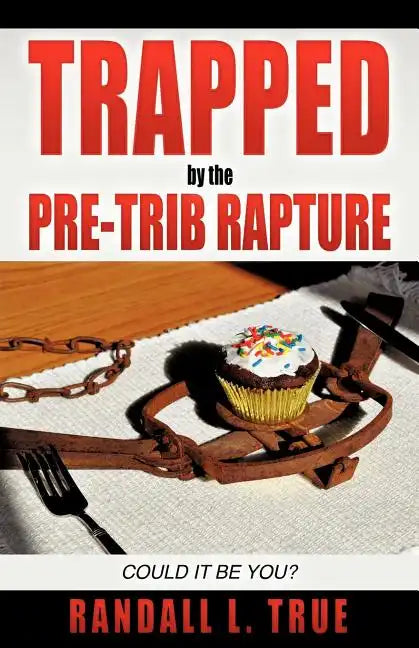 Trapped by the Pre-Trib Rapture - Paperback