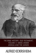 The Bible History, Old Testament, Volume 3: Israel under Joshua and the Judges - Paperback