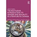The Routledge Introduction to Gender and Sexuality in Literature in Canada - Paperback