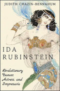 Ida Rubinstein: Revolutionary Dancer, Actress, and Impresario - Paperback