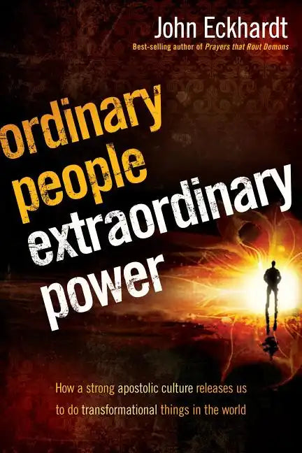 Ordinary People, Extraordinary Power: Be Activated to Heal, Deliver, Prophesy, Preach, and Demonstrate God's Kingdom - Paperback
